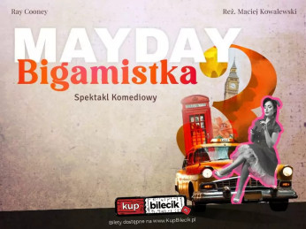 Gdańsk Wydarzenie Spektakl MAYDAY 3 - BIGAMISTKA