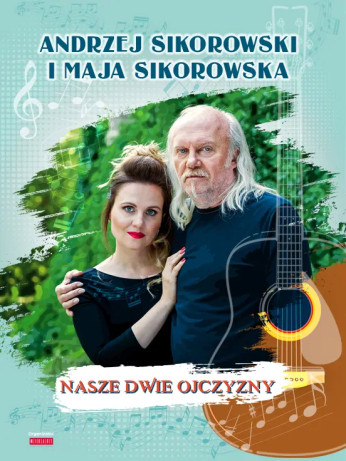 Gdańsk Wydarzenie Koncert Andrzej Sikorowski i Maja Sikorowska - Nasze dwie ojczyzny