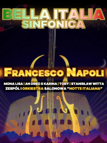 Gdańsk Wydarzenie Koncert BELLA ITALIA SYMFONICA - Francesco Napoli i inni artyści