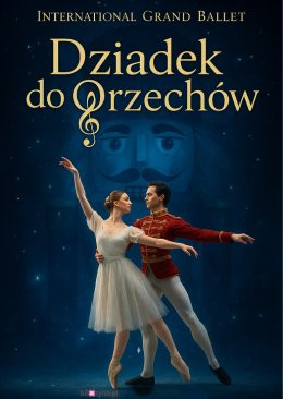 Gdańsk Wydarzenie Opera | operetka International Grand Ballet - Dziadek do Orzechów