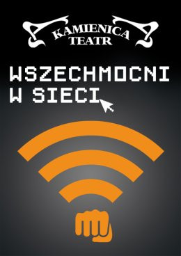 Gdańsk Wydarzenie Spektakl Wszechmocni w sieci