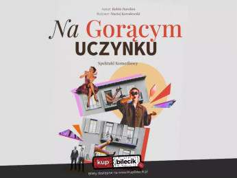 Gdańsk Wydarzenie Spektakl Przezabawna farsa w gwiazdorskiej obsadzie! Kontynuacja wielkiego hitu teatralnego!