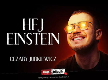 Gdańsk Wydarzenie Stand-up Stand-up / Cezary Jurkiewicz: Hej Einstein / Gdańsk / 15.04.2024 r. / godz. 19:00