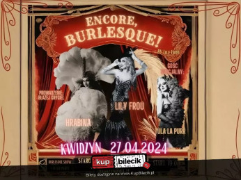Encore, Burlesque! by Lily Froú w Kwidzynie