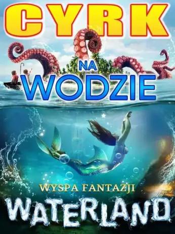 Gdańsk Wydarzenie Widowisko Cyrk na Wodzie WATERLAND Wyspa Fantazji