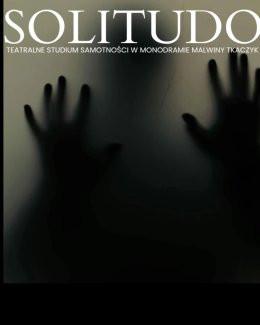Gdańsk Wydarzenie Spektakl Solitudo - teatralne studium samotności w monodramie Malwiny Tkaczyk, reż. Agnieszka Skawińska