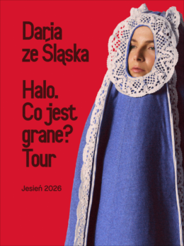 Gdańsk Wydarzenie Koncert Daria ze Śląska - Halo. Co jest grane? Tour